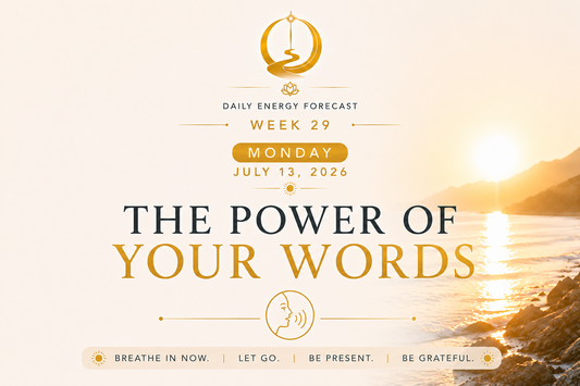 July 13 — What Are Your Words Creating Today?