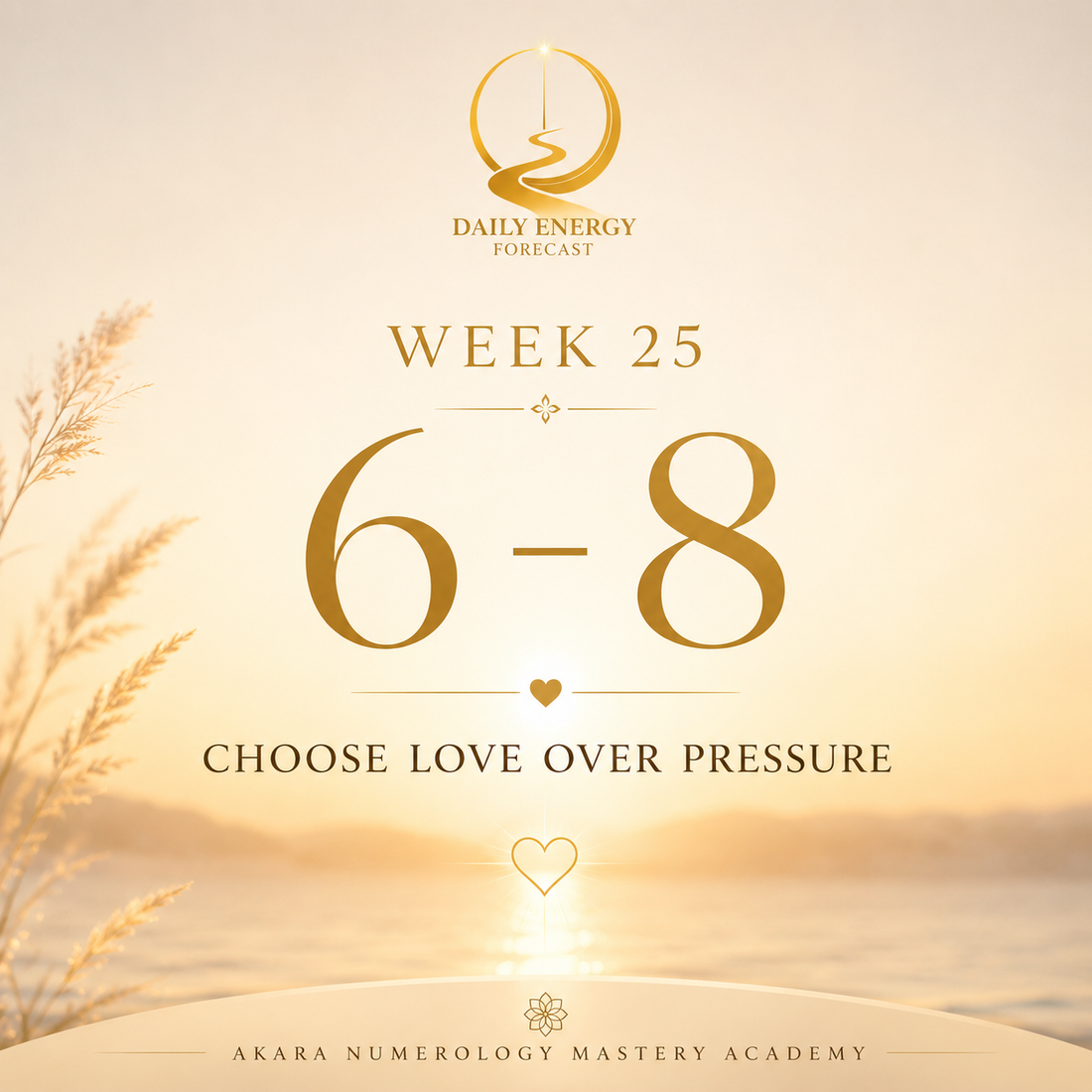 Week 25 Forecast — The Week That Asks You to Choose Love Over Pressure