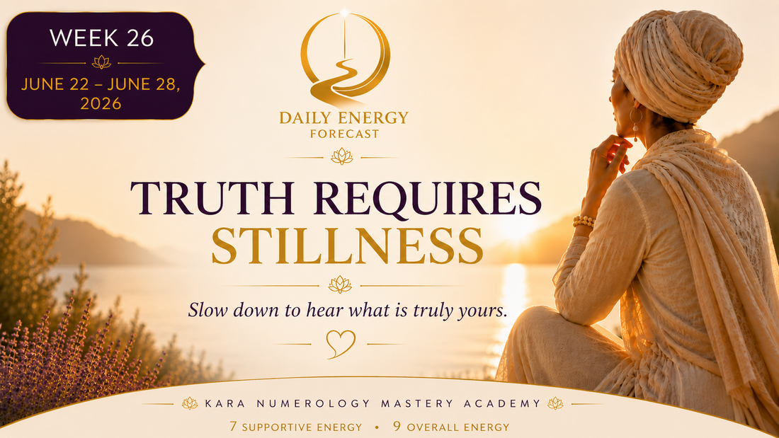 Week 26 — June 22 - June 28 Truth Requires Stillness