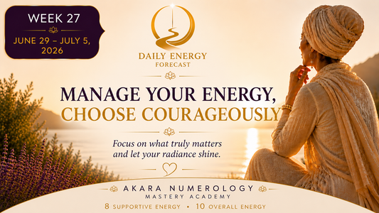 Week 27 — Manage Your Energy, Choose Courageously