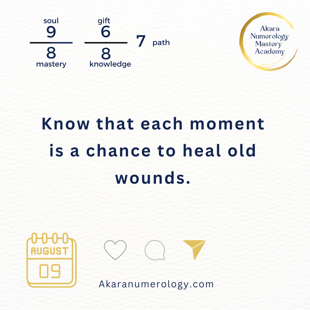 August 9th 2024: Know that each moment is a chance to heal old wounds.