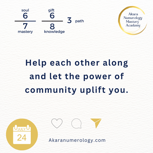 July 24 2024: Help each ohter along and let the power of community uplift you.