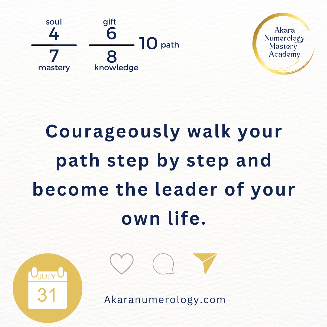 July 31st 2024: Courageously walk your path step by step and become the leader of your own life.