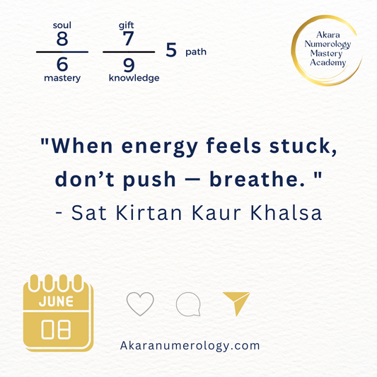 June 8th, 2025 — When energy feels stuck, don’t push — breathe.  Akaranumerology.com