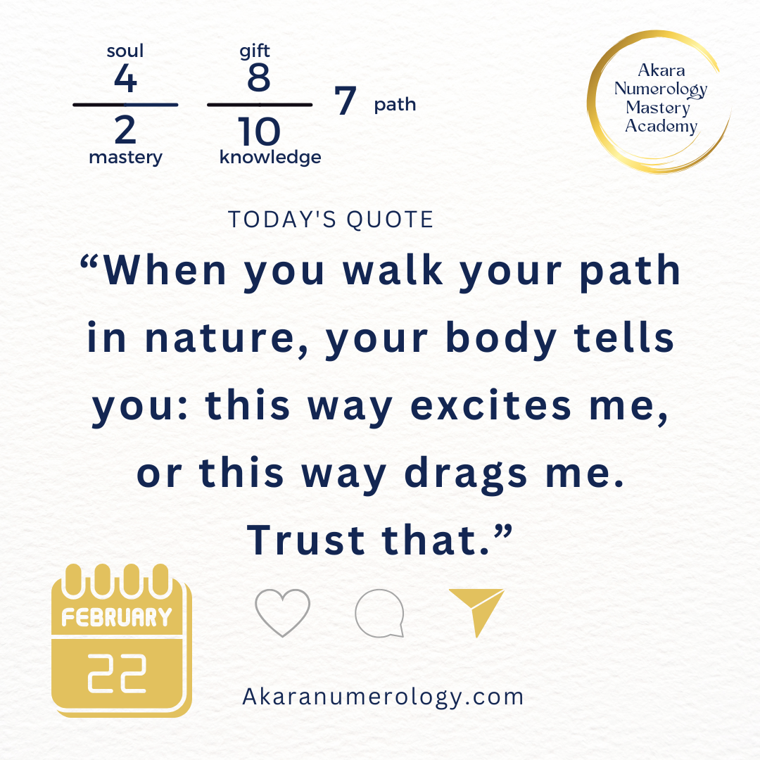 When you walk your path in nature your body tells you this way excites me or drags me