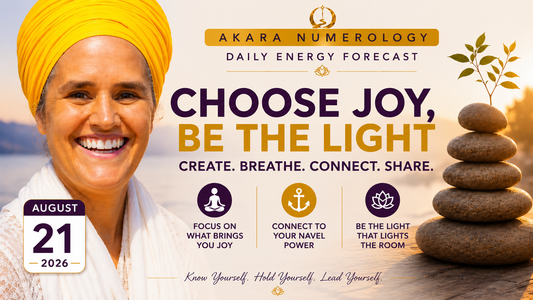 August 21 Akara Numerology Forecast | Choose Joy, Be the Light
