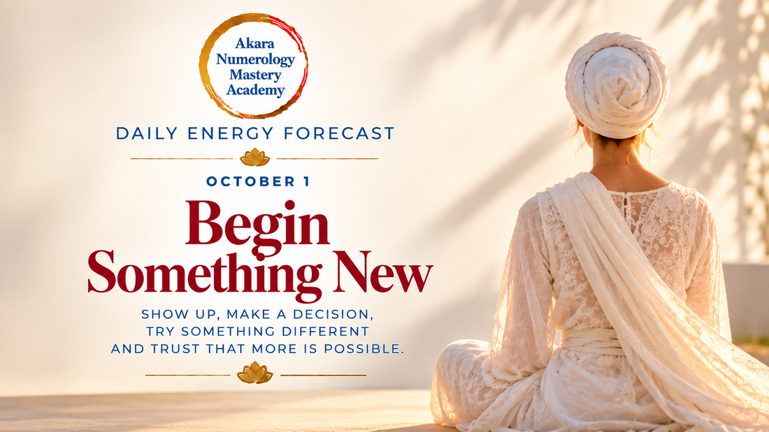 October 1 Akara Numerology Daily Forecast | Begin Something New