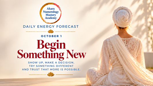 October 1 Akara Numerology Daily Forecast | Begin Something New