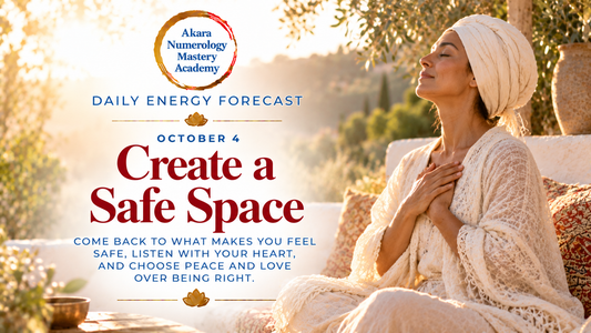 October 4 Akara Numerology Daily Forecast | Create a Safe Space