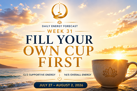 Week 31 July 27 - August 2 | Fill Your Own Cup First