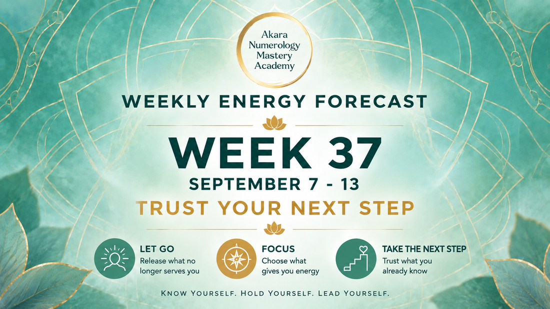 Akara Numerology Weekly Forecast Week 37 | Trust Your Next Step