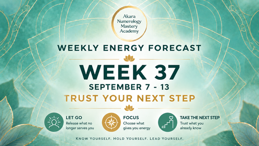 Akara Numerology Weekly Forecast Week 37 | Trust Your Next Step